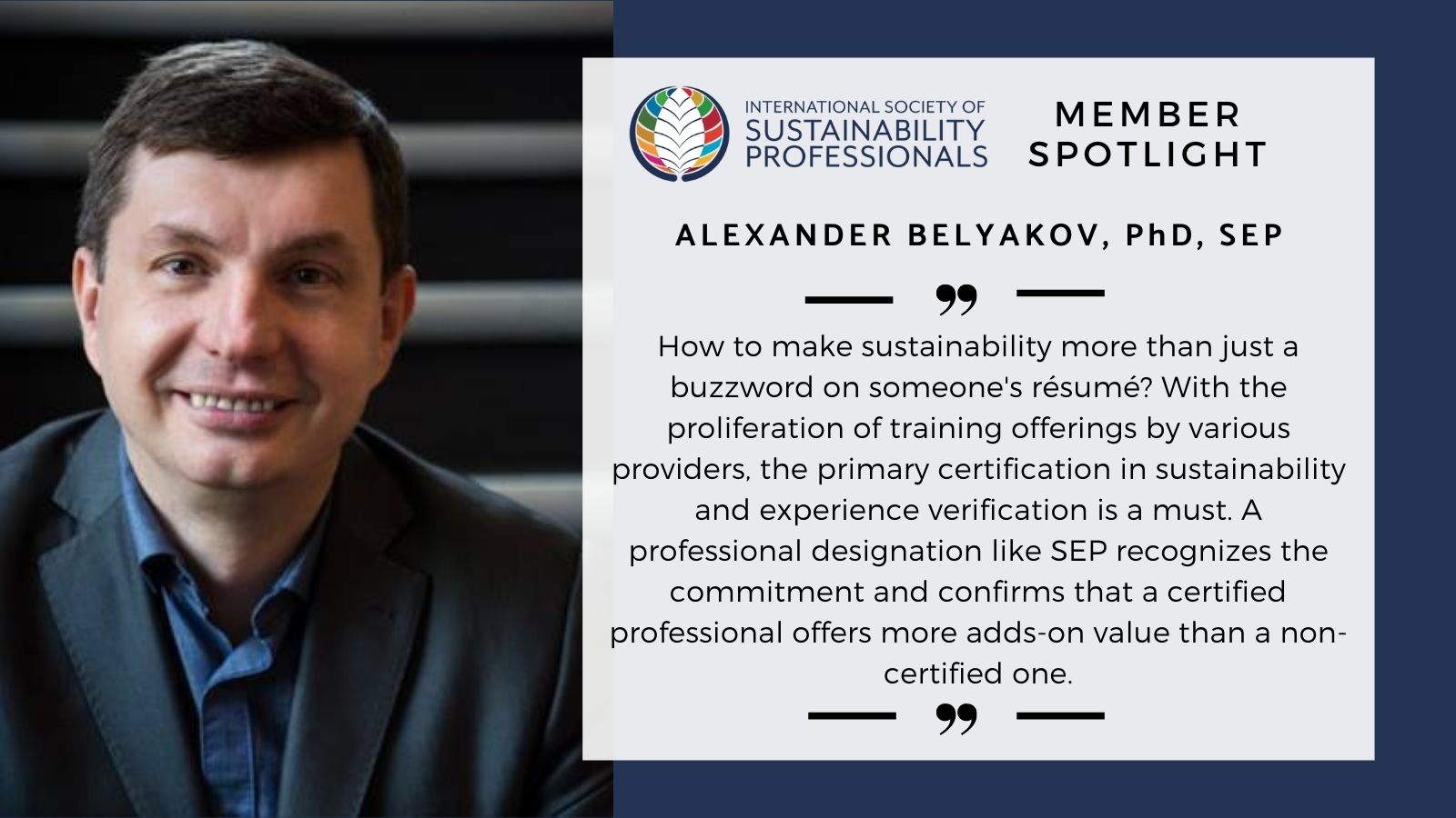 Photo of Alexander Belyakov that says "International Society of Sustainability Professionals - Member Spotlight" and has a quote from him about SEP, then says "Consultant to UN Agencies and Sustainability Educator"